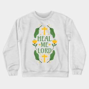 Heal Me Lord - Jeremiah 17:14 - Christian Bible Verse Floral Typography Crewneck Sweatshirt